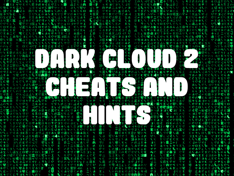 Dark Cloud 2 Cheats and Hints for PlayStation 2